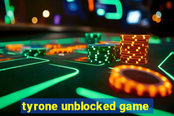 tyrone unblocked game